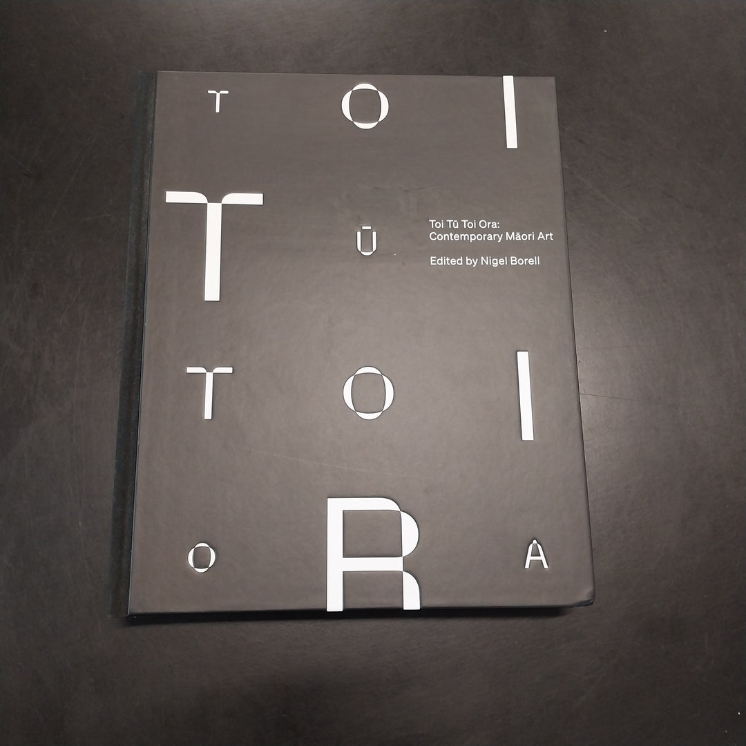 Toi Tu Toi Ora Contemporary Maori Art Book  Edited by Nigel Borell New Zealand